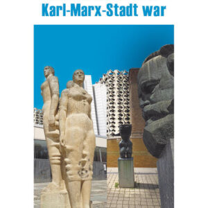Als Chemnitz noch Karl-Marx-Stadt war
