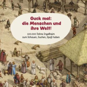 Guck mal: die Menschen und ihre Welt!