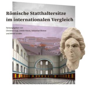 Römische Statthaltersitze im internationalen Vergleich